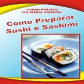 Culinária Oriental - Como Prepapar Sushi e Sashimi